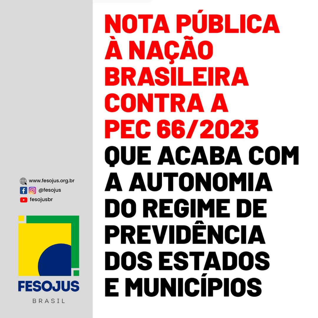 No momento, você está visualizando NOTA PÚBLICA À NAÇÃO BRASILEIRA CONTRA A PEC 66/2023 QUE ACABA COM A AUTONOMIA DO REGIME DE PREVIDÊNCIA DOS ESTADOS E MUNICÍPIOS