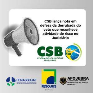 Leia mais sobre o artigo CSB lança nota em defesa da derrubada do veto que reconhece atividade de risco no Judiciário