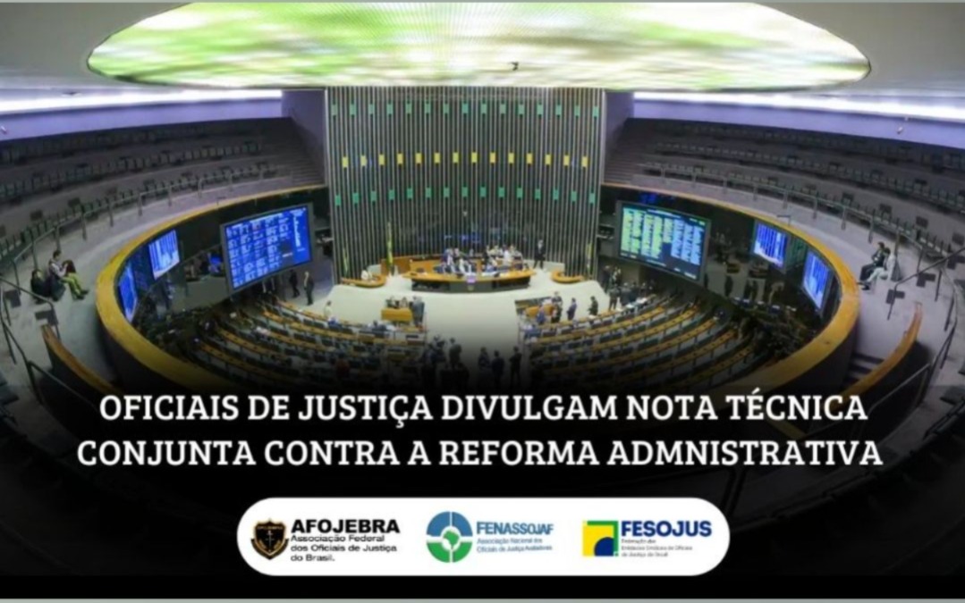 OFICIAIS DE JUSTIÇA DIVULGAM NOTA TÉCNICA CONJUNTA CONTRA A REFORMA ADMINISTRATIVA